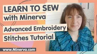 Learn to Sew &ndash; Advanced Embroidery Stitches