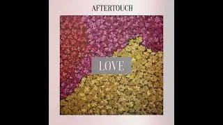 AFTERTOUCH - LOVE (ЛЮБОВ)