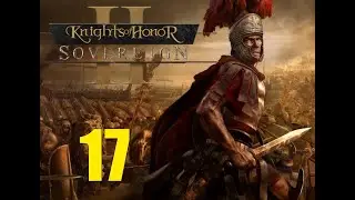 Knights of Honor II: Sovereign- Rome Campaign Episode 17- Conquering Asia Minor and Crimea