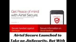 Airtel Secure Launched to Take on JioSecurity, But With Much Better Features