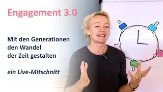 Engagement 3.0 - Mit den Generationen den Wandel der Zeit gestalten (Live-Mitschnitt)