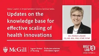 Dr. France L&eacute;gar&eacute;: Scaling Health Innovations Effectively | McGill RISE&sup3; LAB Seminar