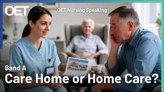 OET Nursing Speaking Roleplay 4: Care Home Advice & Nursing Home Discussion Practice