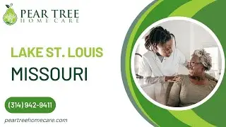 Home Care in Lake St  Louis, MO, by Pear Tree Home Care