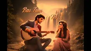 Bas Tum ho 💞 soulful Hindi Love song-2025 | Nostalgic 90s vibes 
