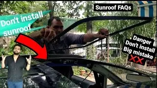 Don't install Sunroof before watching this!!! | Too dangerous ?