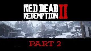 Red Dead Redemption 2 Playthrough Part 2 (audio fixed)