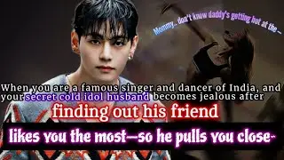 ||KTH||When you are a famous singer and dancer of India , and your secret cold idol husband became~