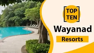 Top 10 Best Resorts in Wayanad | Wayanad Best Resorts | Wayanad Resorts | India