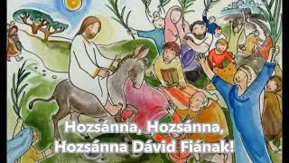 Hozsánna Dávid fiának! - virágvasárnapi, húsvéti ének