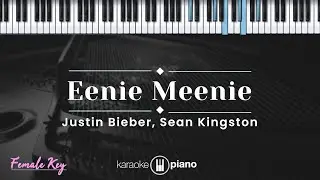 Eenie Meenie  - Justin Bieber, Sean Kingston (KARAOKE PIANO - FEMALE KEY)
