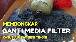 Membongkar!? GANTI MEDIA FILTER AIR kasus air zat besi tinggi 