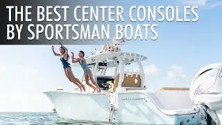 Top 5 Center Console Boats by Sportsman Boats | Price & Features