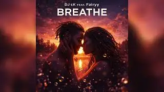 DJ cK, Fairyy - Breathe 