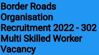 Border Roads Organization Recruitment 2022 - 302 Multi Skilled Worker