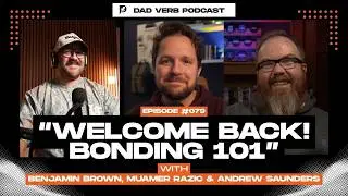 Bonding – Dad Verb Podcast EP. 079