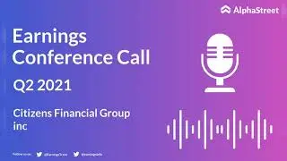 CFG Stock | Citizens Financial Group Inc Q2 2021 Earnings Call