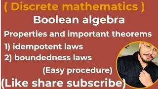 Lec- 02) Boolean algebra properties ||dempotent laws|| boundedness laws|| discrete mathematics||NEP 