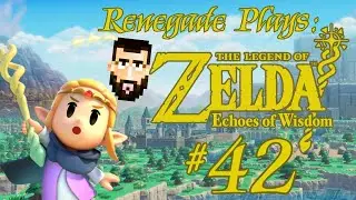 Zelda Echoes of Wisdom [42]: Maybe the REAL Slate Was In Us All Along... | Renegade Plays