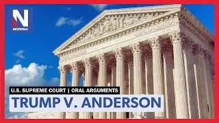 Supreme Court Hears Arguments in Trump Election Ballot Case | Trump v. Anderson