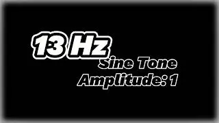 13 Hz Sine Tone | Amplitude: 1 | Ultra-Low Frequency Sound