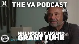 THE VA PODCAST - EPISODE #4- GRANT FUHR - 5 TIME NHL STANLEY CUP WINNER AND HALL OF FAMER