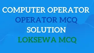 Computer Operator : Operator MCQ Solution | Computer Operator Important MCQ Solution | LokSewa MCQ