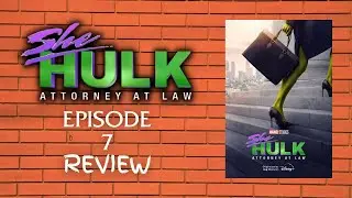 'SHE-HULK: ATTORNEY AT LAW' Episode 1x7 Review