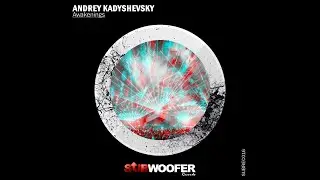 Andrey Kadyshevsky - Awakenings EP [SUBREC016] 〈 Subwoofer Records 〉