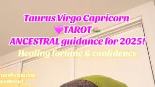 Taurus Virgo Capricorn TAROT💜Ancestral Guidance for 2025!💸✨