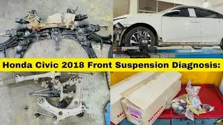 Honda Civic 2018 Front Suspension Diagnosis: Common Issues and Solutions