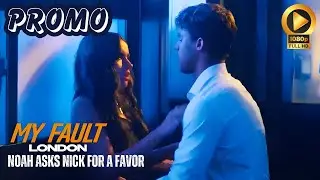 Noah Asks Nick For a Favor | My Fault: London | Prime Video Everything We Know!!