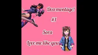 Dva Montage #1!|Love Me Like You Do|sora