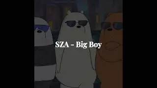 SZA - Big Boy (sped up)