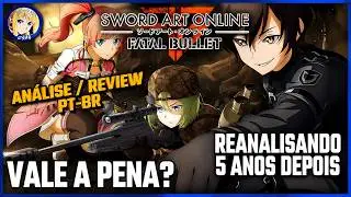 REANALISANDO SWORD ART ONLINE FATAL BULLET ESPECIAL 5 ANOS VALE A PENA?