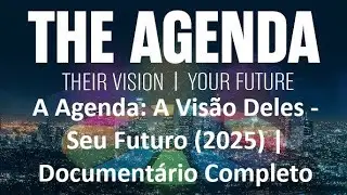 A Agenda: A Vis&atilde;o Deles - Seu Futuro (2025) | Document&aacute;rio Completo