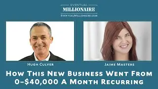 Selects Edition: How this new business went from 0&ndash;$40,000 a month recurring with Hugh Culver