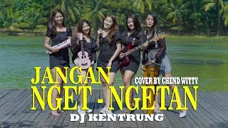JANGAN NGET NGETAN - NELLA KHARISMA | CHEND WITTY (COVER)
