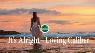 It's Alright -  Loving Caliber[ 2010s Pop Music]- BestMusic24