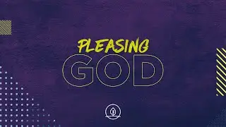 Pleasing God Part 1 | 
