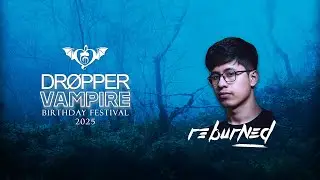 R3burned @ Dropper Vampire's Birthday Festival 2025