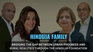 Switzerland-Based Hinduja Family's Rural India Transformation | Prakash Hinduja | Ajay Hinduja