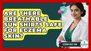 Are There Breathable Sun Shirts Safe For Eczema Skin? - Eczema Help Hub