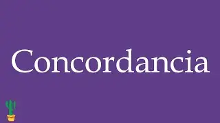 How to Pronounce ''Concordancia'' (Agreement, Concordance) Correctly in Spanish 🇲🇽
