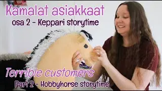 Terrible customers - part 2 [Hobbyhorse storytime]