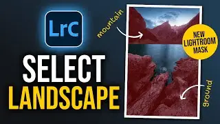 Lightroom&rsquo;s Landscape Selection Mask Explained &ndash; Perfect Edits in a few Clicks!