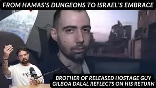 From Hamas&rsquo;s Dungeons to Israel&rsquo;s Embrace: Brother of Freed Hostage Guy Gilboa Dalal Reflects