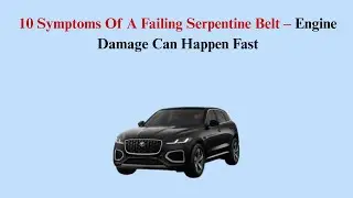 10 Symptoms Of A Failing Serpentine Belt &ndash; Engine Damage Can Happen Fast