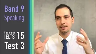 IELTS Speaking - Cambridge 15 - Test 3 / Band 8 - 9 Sample