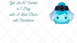 Disney Tsum Tsum - Disney Museum - Get An 80 Combo in 1 Play with A Blue Tsum - Constance